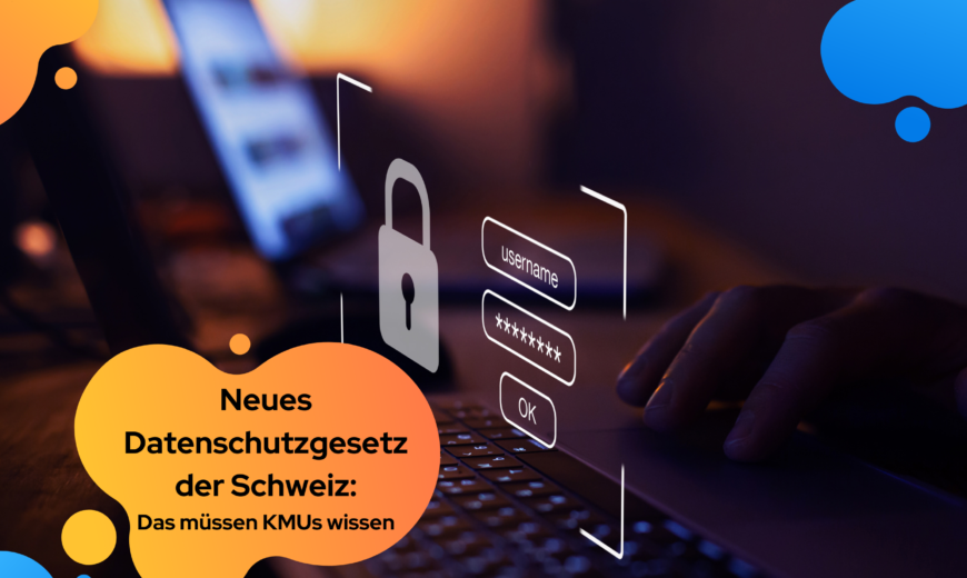 Neues Datenschutzgesetz Schweiz